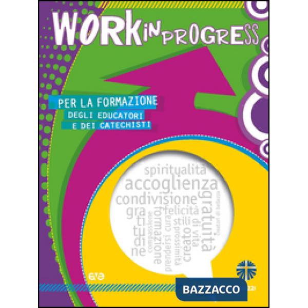Work in progress. Per la formazione degli educatori e dei catechisti 2016/2017