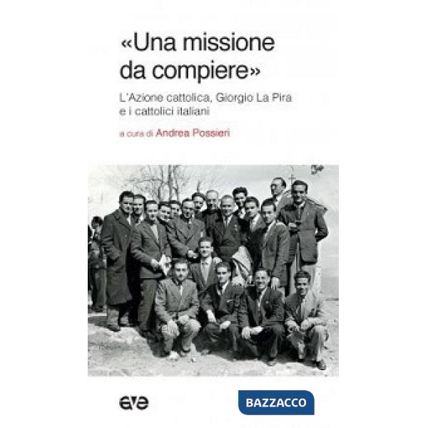 «Una missione da compiere». L'Azione cattolica, Giorgio La Pira e i cattolici it