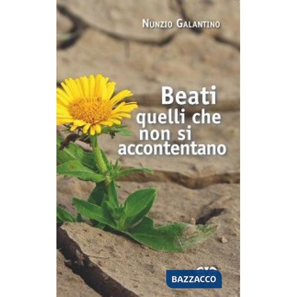 Beati quelli che non si accontentano