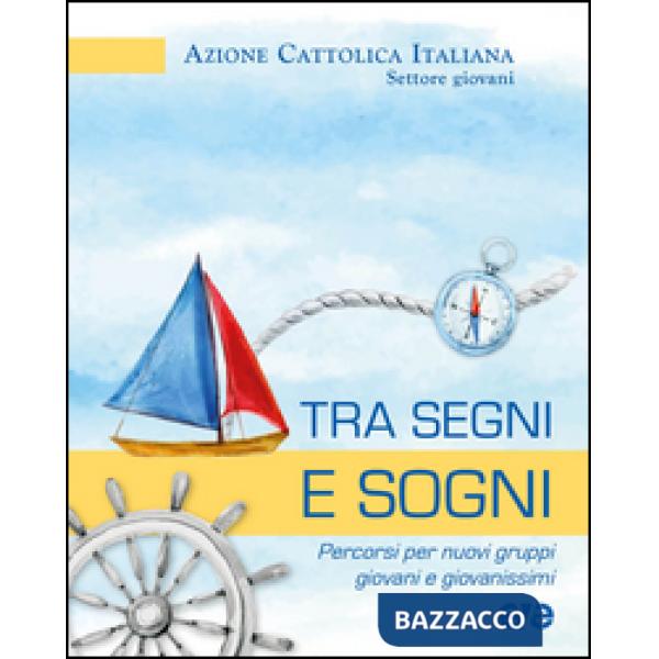 Tra segni e sogni. Percorsi per nuovi gruppi giovani e giovanissimi