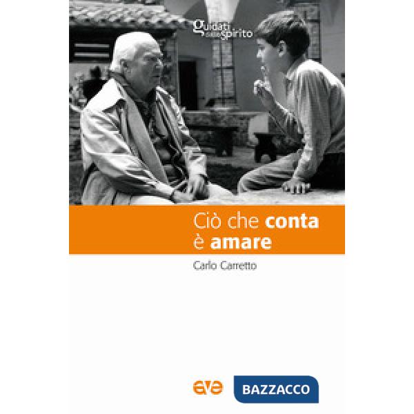 Ciò che conta è amare. Nuova ediz.