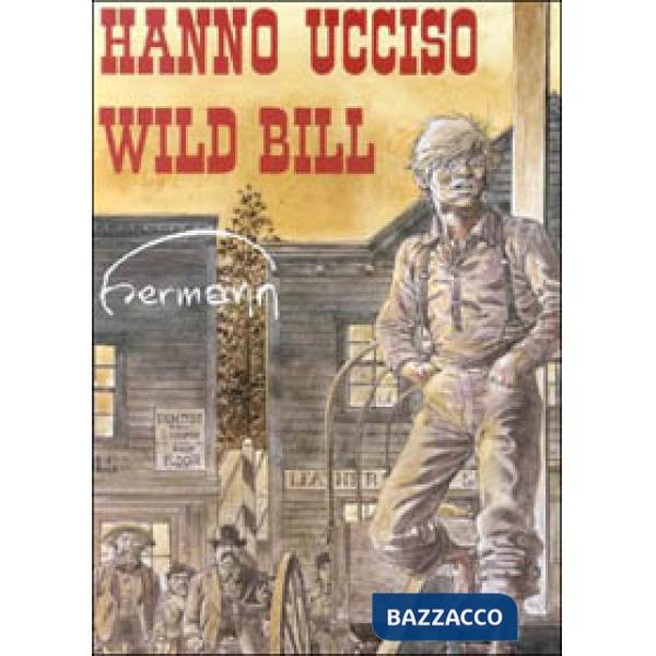 Hanno ucciso Wild Bill