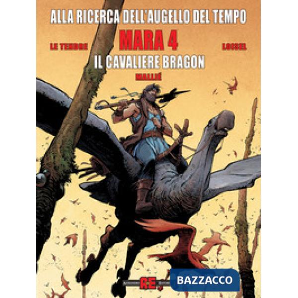 Mara. Alla ricerca dell'augello del tempo. Vol. 4: Il cavaliere Bragon