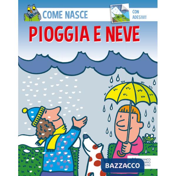 Pioggia e neve. Con adesivi. Ediz. illustrata