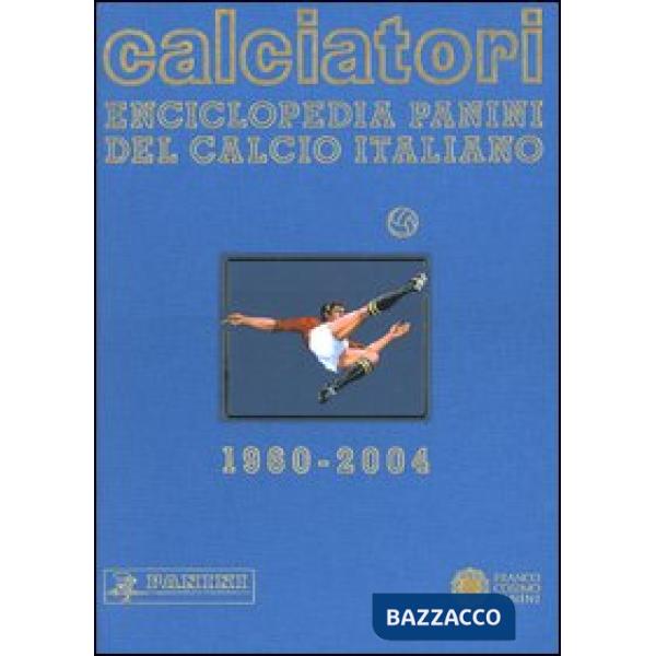 Calciatori. Enciclopedia Panini del calcio italiano 1960-2004. Con Indice. Vol. 10: 2002-2004