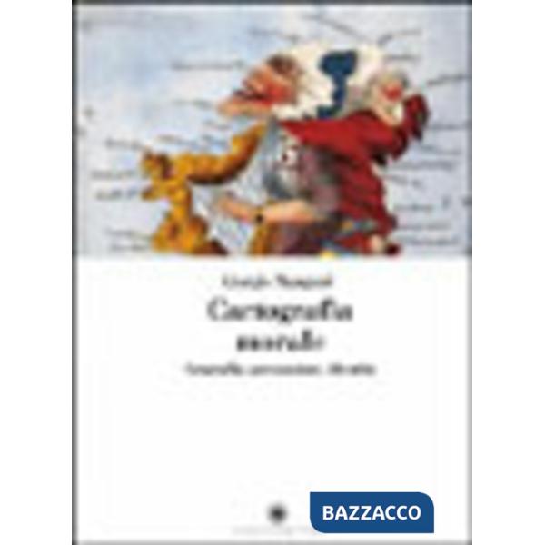 Cartografia morale. Geografia, persuasione, identità