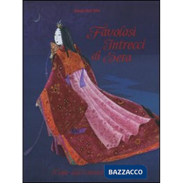 Favolosi intrecci di seta. Fiabe dall'estremo Oriente