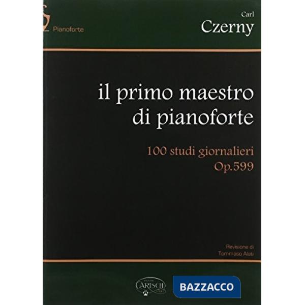 Il primo Maestro di pianoforte. 100 Studi Giornalieri Op.599 (spartiti musicali)