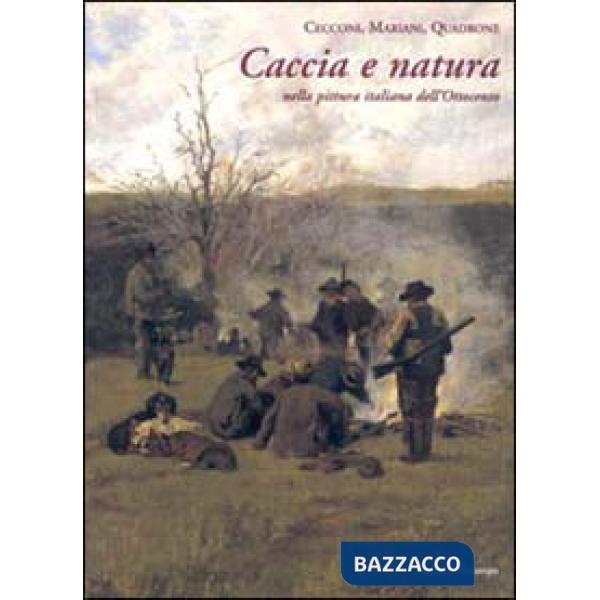 Cecconi, Mariani, Quadrone: caccia e natura nella pittura italiana dell'Ottocento
