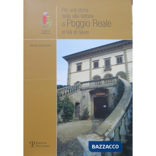 Per una storia della villa-fattoria di Poggio Reale in Val di Sieve
