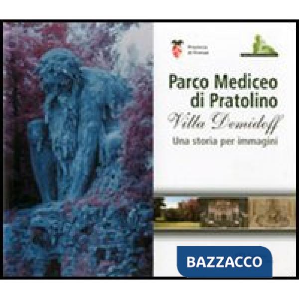 Parco Mediceo di Pratolino. Villa Demidoff. Una storia per immagini