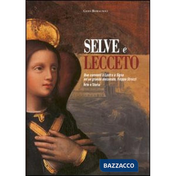 Selve e Lecceto. Due conventi a Lastra a Signa ed un grande mecenate, Filippo St