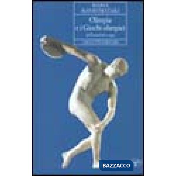 Olimpia e i giochi olimpici dall'antichità a oggi