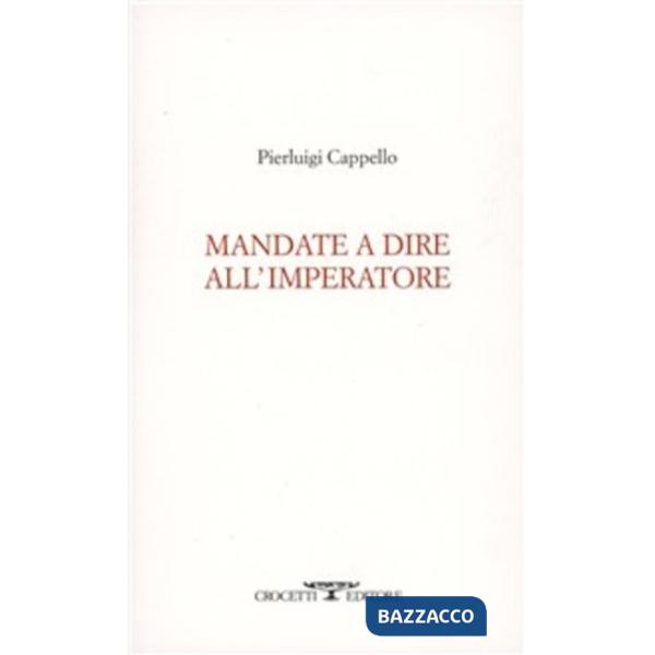 Mandate a dire all'imperatore