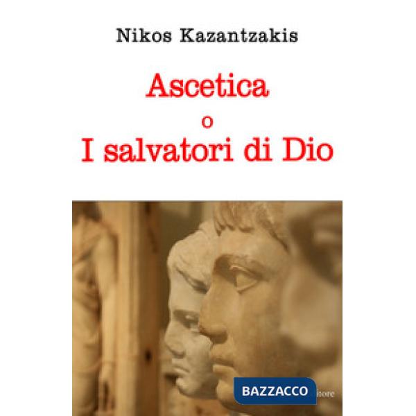 Ascetica o i salvatori di Dio