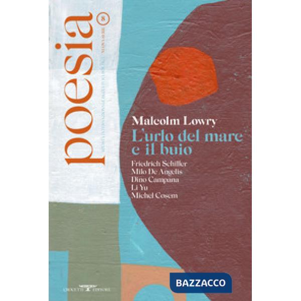 Poesia. Rivista internazionale di cultura poetica. Nuova serie. Vol. 8: Malcolm Lowry. L'urlo del mare e il buio