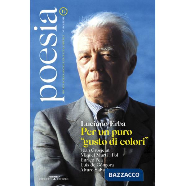 Poesia. Rivista internazionale di cultura poetica. Nuova serie. Vol. 17: Luciano Erba. Per un puro «gusto di colori»