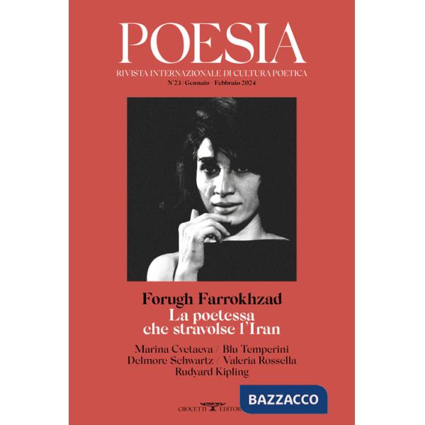 Poesia. Rivista internazionale di cultura poetica. Nuova serie. Vol. 23: Forugh Farrokhzad. La poetessa che stravolse l'Iran
