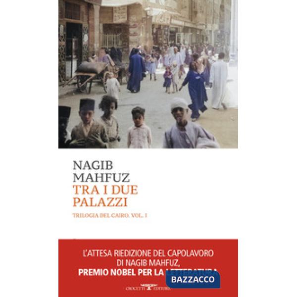 Tra i due palazzi. Trilogia del Cairo. Vol. 1