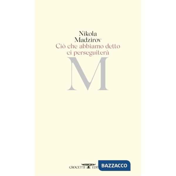 Ciò che abbiamo detto ci perseguiterà. Testo originale a fronte