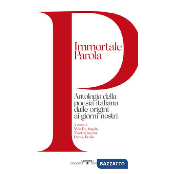 Immortale parola. Antologia della poesia italiana dalle origini ai giorni nostri