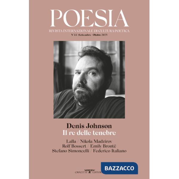 Poesia. Rivista internazionale di cultura poetica. Nuova serie (2025). Vol. 33: Denis Johnson. Il re delle tenebre
