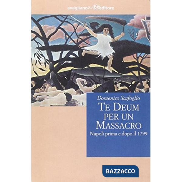 Te Deum per un massacro. Napoli prima e dopo il 1799