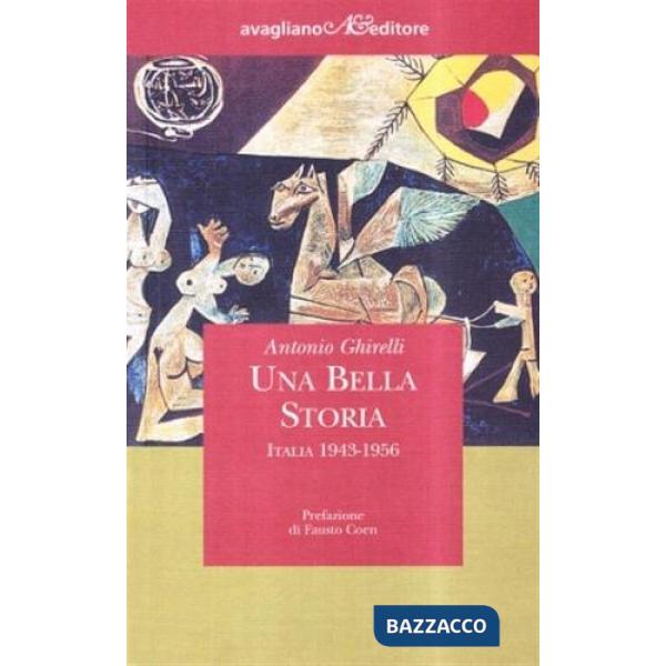 Bella storia. Italia 1943-1956 (Una)