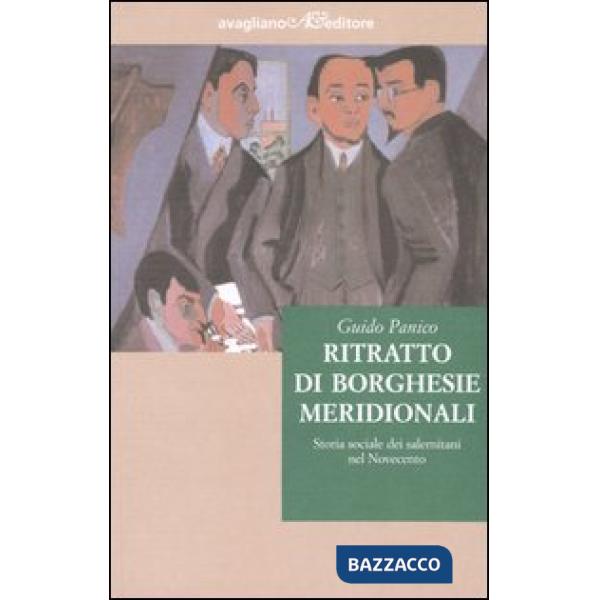 Ritratto di borghesie meridionali. Storia sociale dei salernitani nel Novecento
