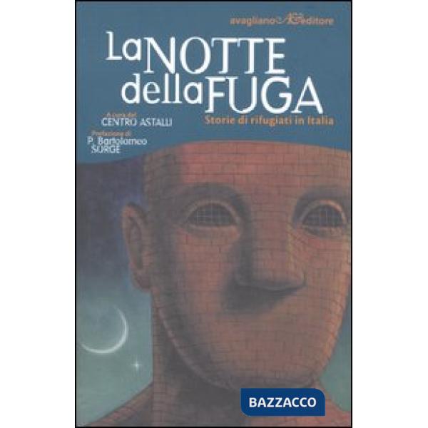 Notte della fuga. Storie di rifugiati in Italia (La)