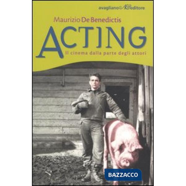Acting. Il cinema dalla parte degli attori