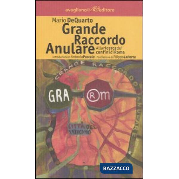 Grande raccordo anulare. Alla ricerca dei confini di Roma