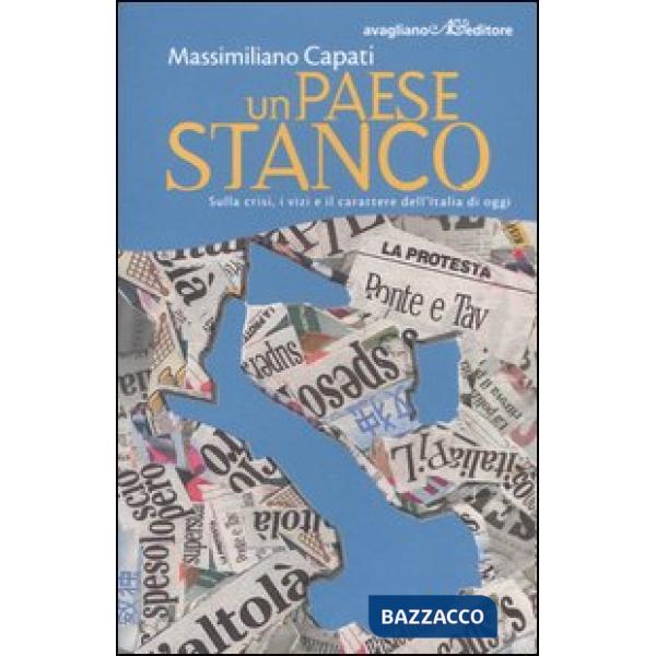 Paese stanco. Sulla crisi, i vizi e il carattere dell'Italia di oggi (Un)