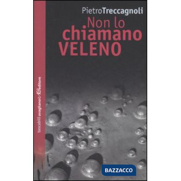 Non lo chiamano veleno