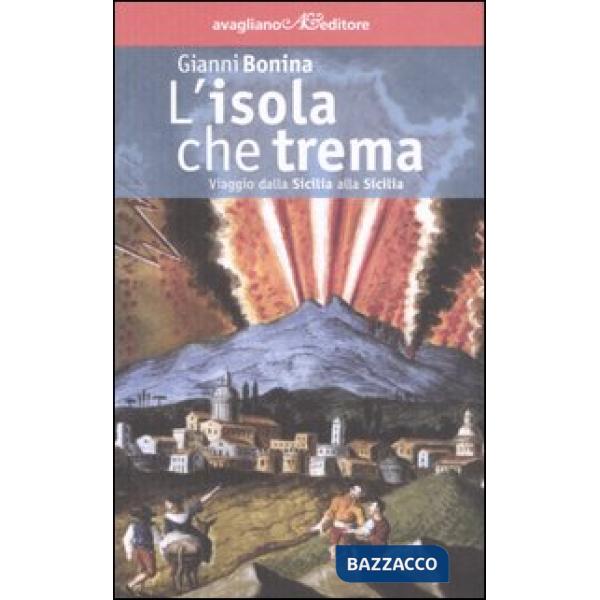 Isola che trema. Viaggio dalla Sicilia alla Sicilia (L')