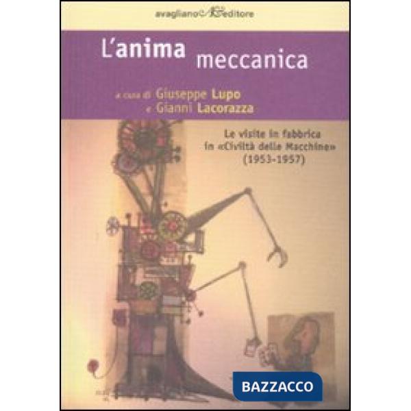 Anima meccanica. Le visite in fabbrica in «Civiltà delle macchine» (1953-1957) (L')
