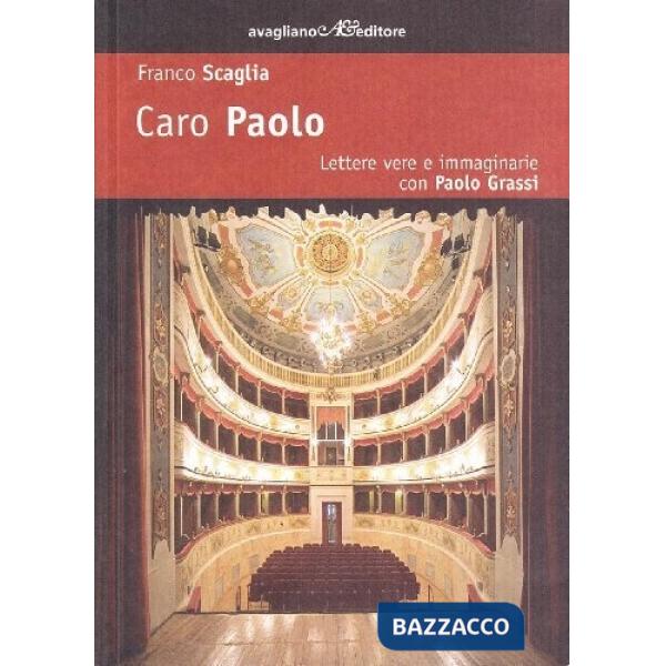 Caro Paolo. Lettere vere e immaginarie con Paolo Grassi
