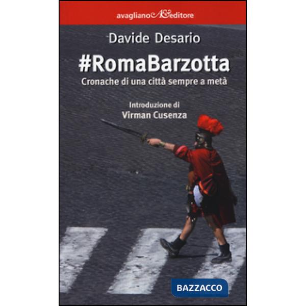 RomaBarzotta. Cronache di una città sempre a metà