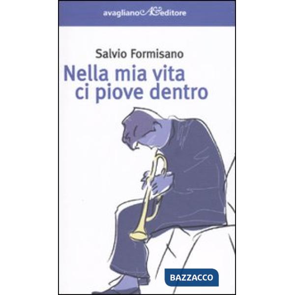 Nella mia vita ci piove dentro