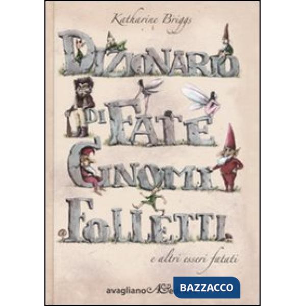 Dizionario di fate, gnomi, folletti e altri esseri fatati
