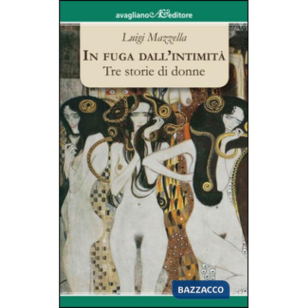 In fuga dall'intimità. Tre storie di donne