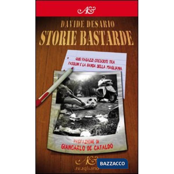 Storie bastarde. Quei ragazzi cresciuti tra Pasolini e la Banda della Magliana