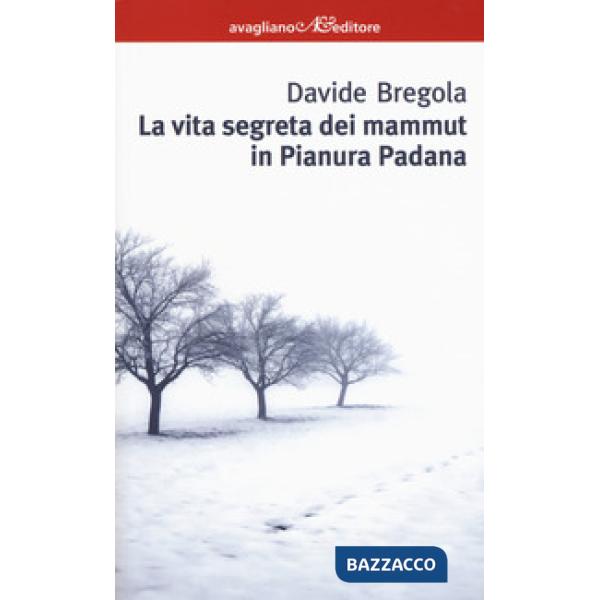 Vita segreta dei mammuth in Pianura padana (La)