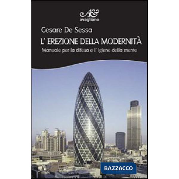 Erezione della modernità. Manuale per la difesa e l'igiene della mente (L')