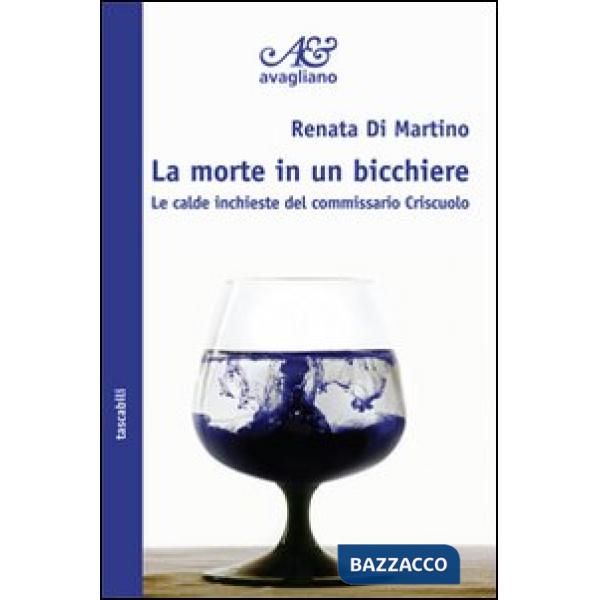 Morte in un bicchiere. Le calde inchieste del commissario Criscuolo (La)