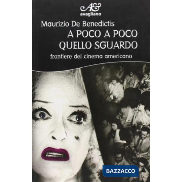 A poco a poco quello sguardo. Frontiere del cinema americano