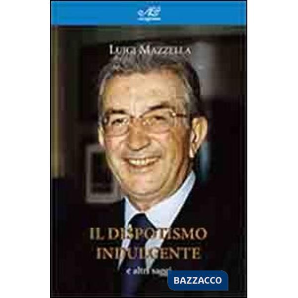 Dispotismo indulgente e altri saggi (Il)