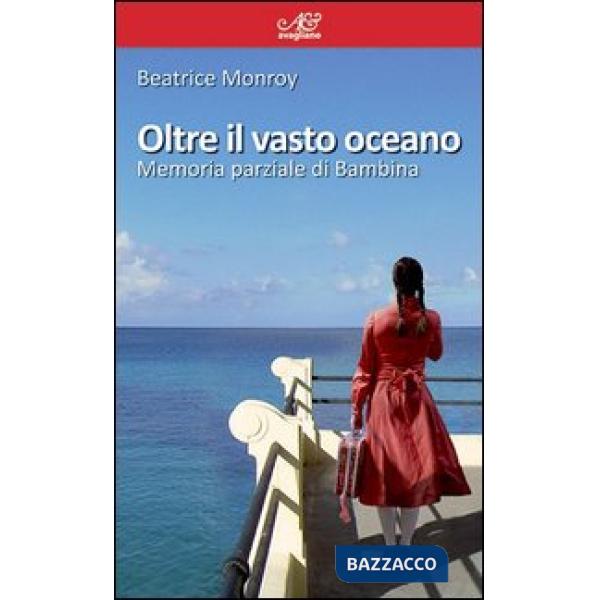 Oltre il vasto oceano. Memoria parziale di Bambina
