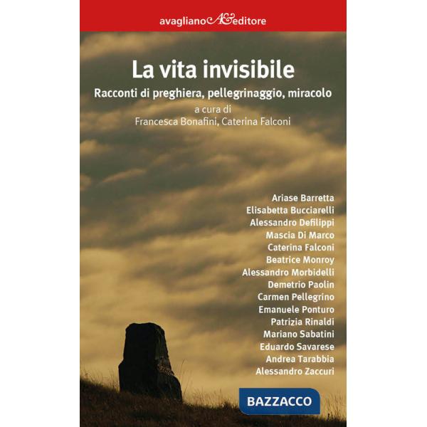Vita invisibile. Racconti di preghiera, pellegrinaggio, miracolo (La)