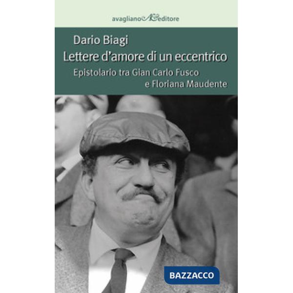 Lettere d'amore di un eccentrico. Epistolario tra Gian Carlo Fusco e Floriana Maudente